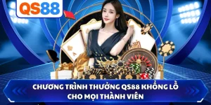 Chương Trình Thưởng QS88 Khổng Lồ Cho Mọi Thành Viên