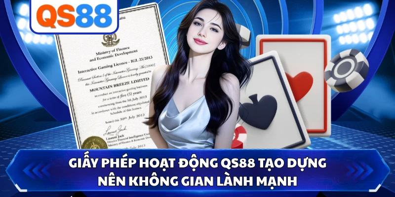 Giấy phép hoạt động QS88 tạo dựng nên không gian lành mạnh