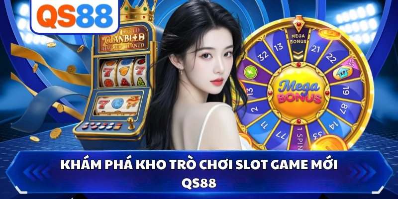Khám phá kho trò chơi slot game mới QS88