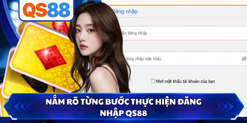 Nắm rõ từng bước thực hiện đăng nhập QS88