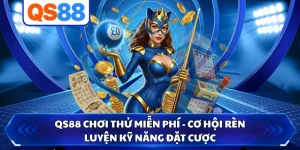 QS88 Chơi Thử Miễn Phí - Cơ Hội Rèn Luyện Kỹ Năng Đặt Cược