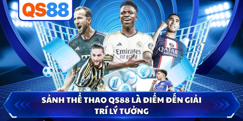 Sảnh thể thao QS88 là điểm đến giải trí lý tưởng